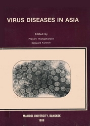 Virus diseases in Asia : proceedings of the First International Conference on the Impact of Viral Diseases on the Development of Asian Countries, Bangkok, December 7-13, 1986